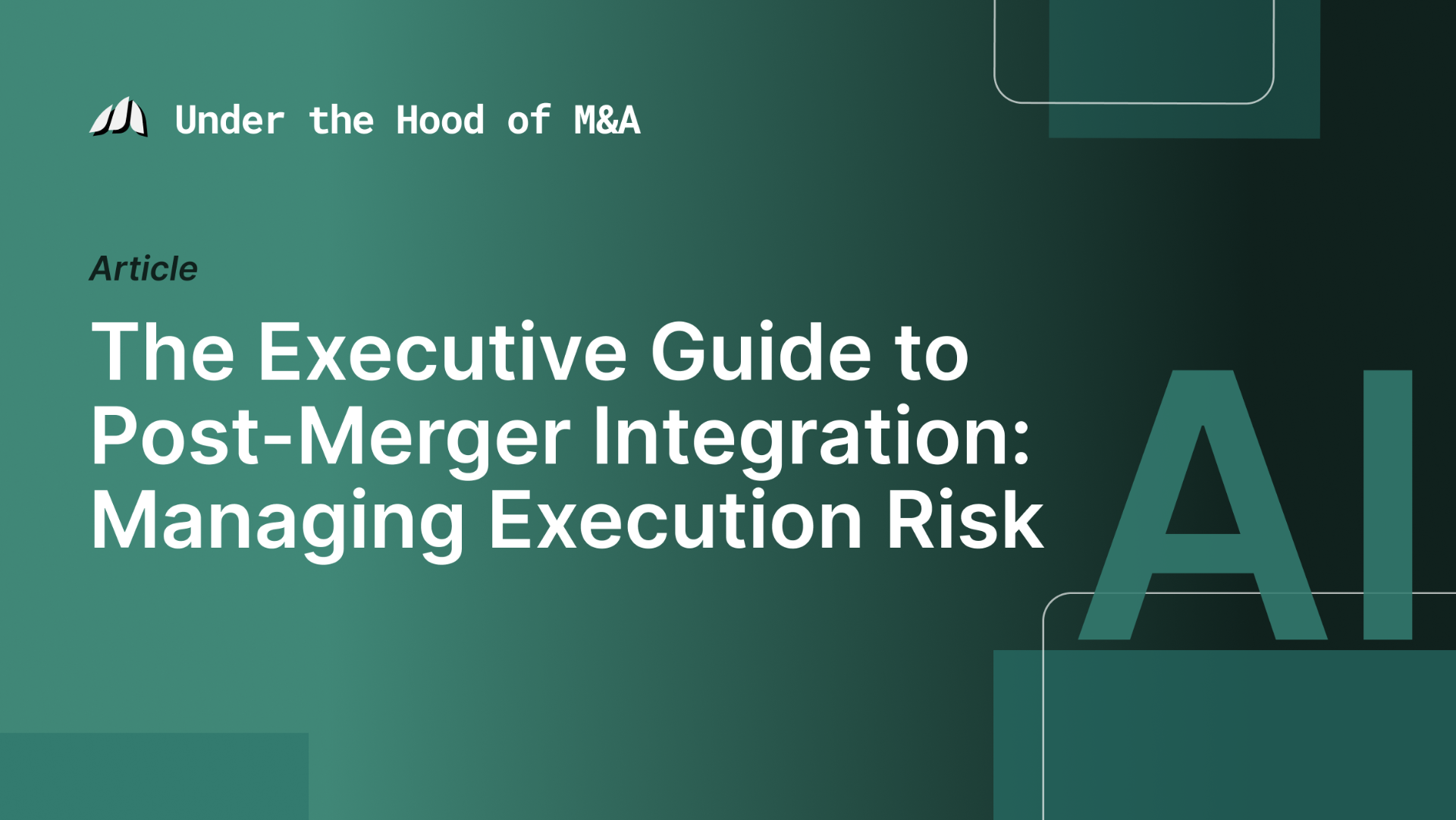 The Executive Guide to Post-Merger Integration: Managing Execution Risk