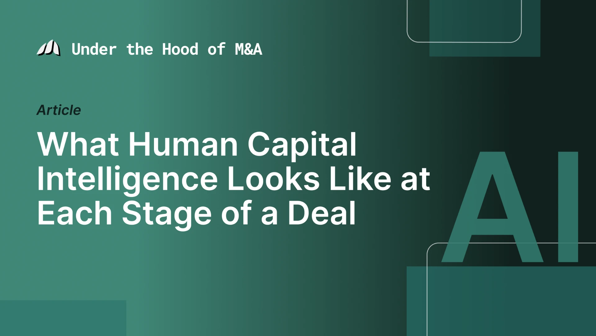 What Human Capital Intelligence Looks Like at Each Stage of a Deal