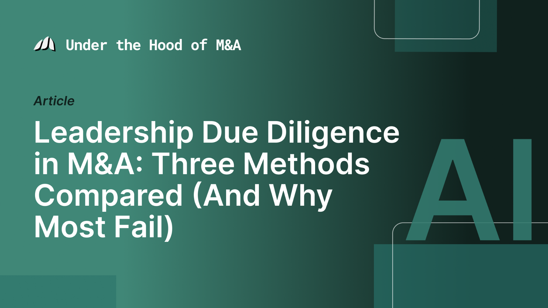 Leadership Due Diligence in M&A: Three Methods Compared (And Why Most Fail)