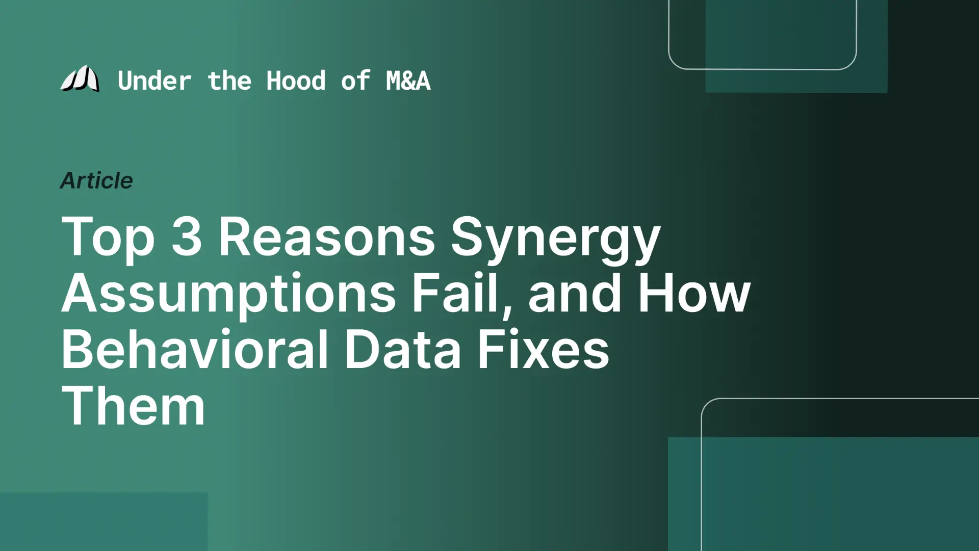 Top 3 Reasons Synergy Assumptions Fail, and How Behavioral Data Fixes Them
