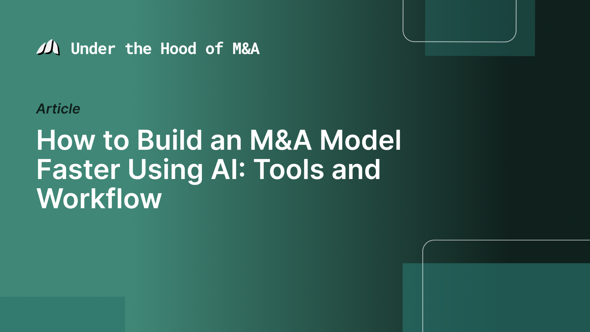 How to Build an M&A Model Faster Using AI: Tools and Workflow