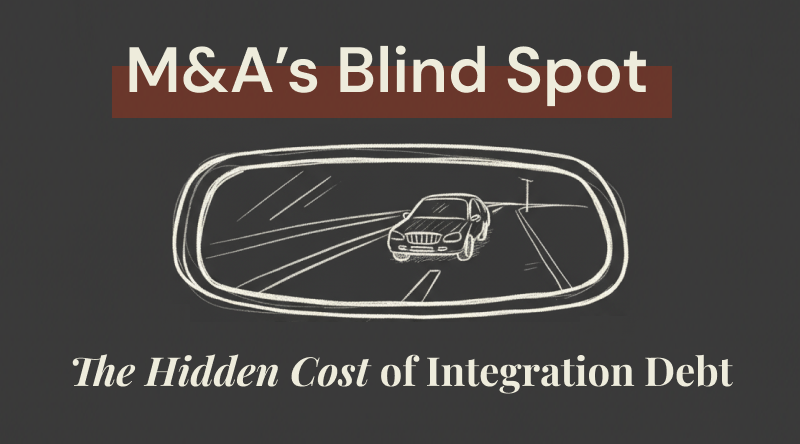 M&A's Blind Spot: The Hidden Cost of Integration Debt